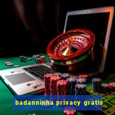 badanninha privacy gratis